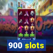 900 slots