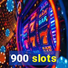 900 slots