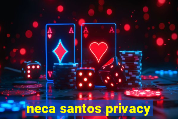 neca santos privacy