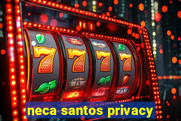 neca santos privacy