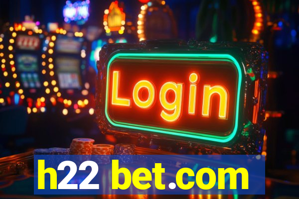 h22 bet.com