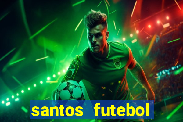 santos futebol clube peneiras