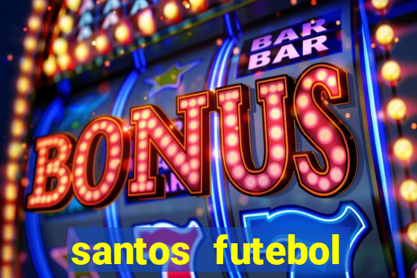 santos futebol clube peneiras