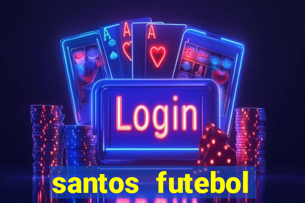 santos futebol clube peneiras