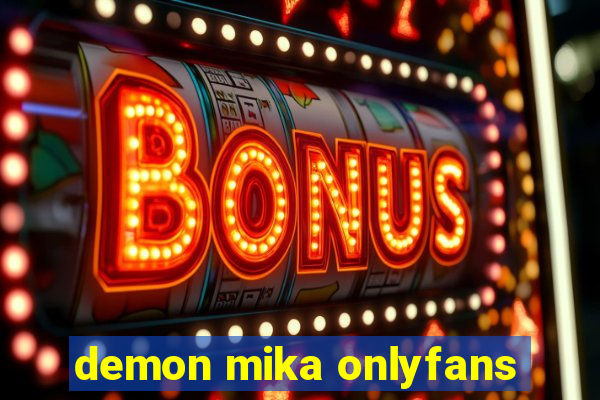 demon mika onlyfans