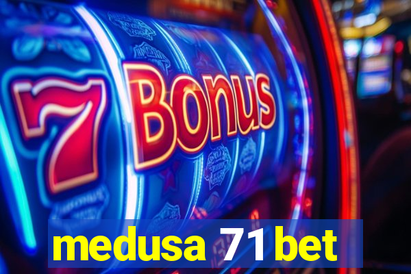 medusa 71 bet