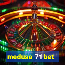 medusa 71 bet