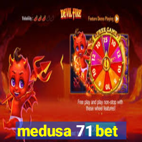 medusa 71 bet