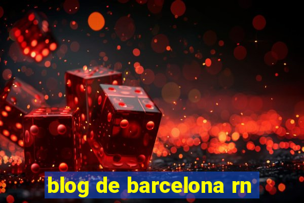 blog de barcelona rn