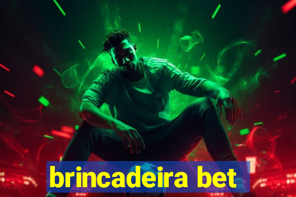 brincadeira bet