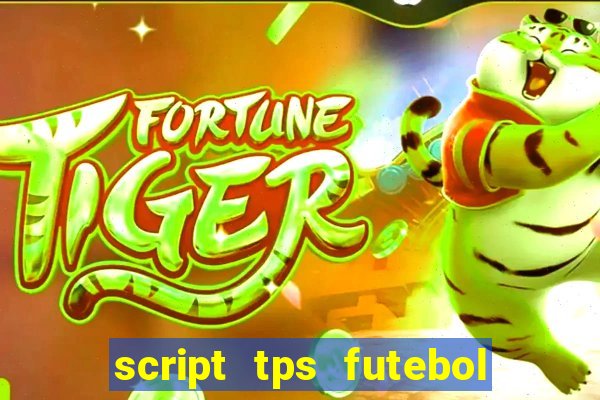 script tps futebol de rua