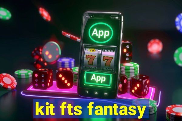 kit fts fantasy