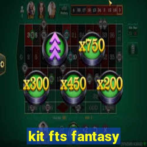 kit fts fantasy