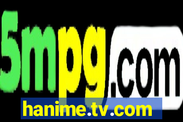 hanime.tv.com