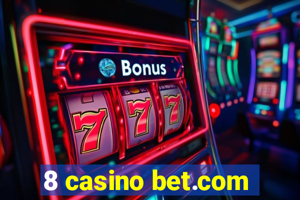 8 casino bet.com