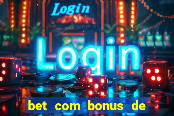 bet com bonus de cadastro sem deposito