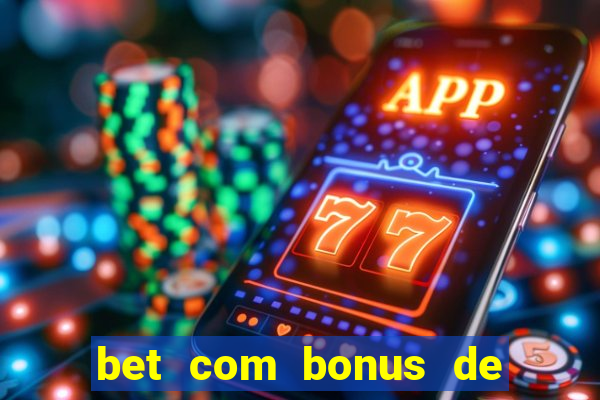 bet com bonus de cadastro sem deposito