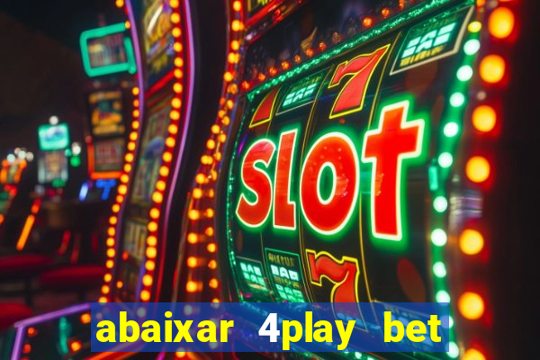 abaixar 4play bet baixar app