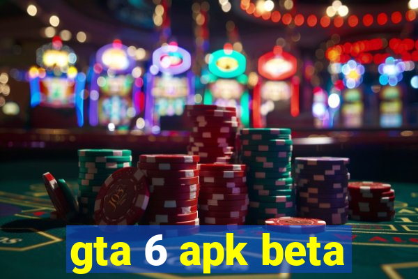 gta 6 apk beta