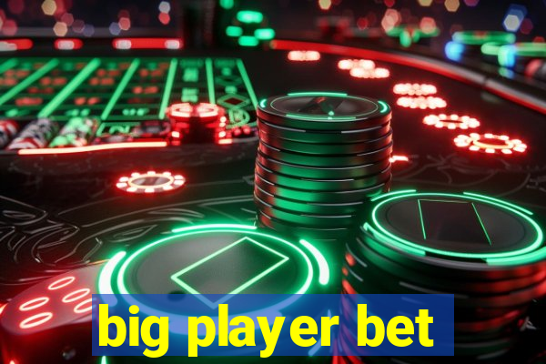 big player bet