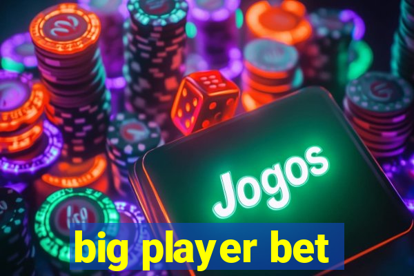 big player bet