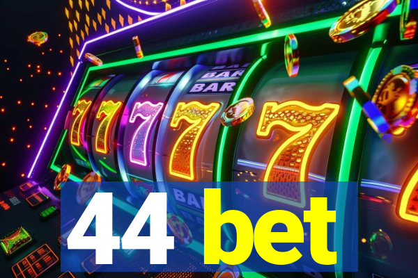 44 bet