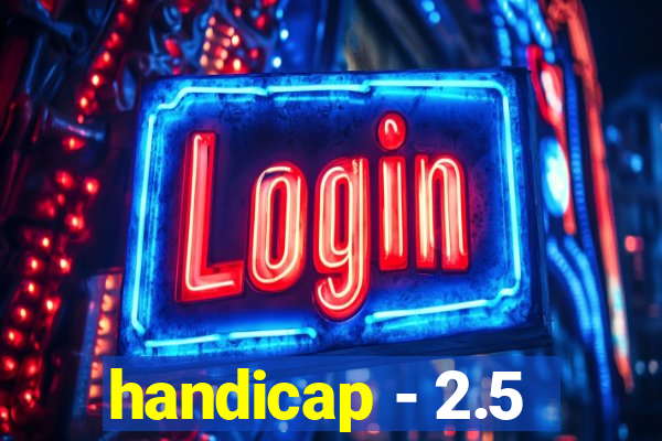 handicap - 2.5