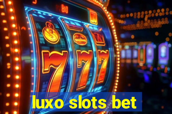 luxo slots bet