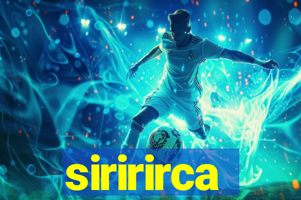 siririrca