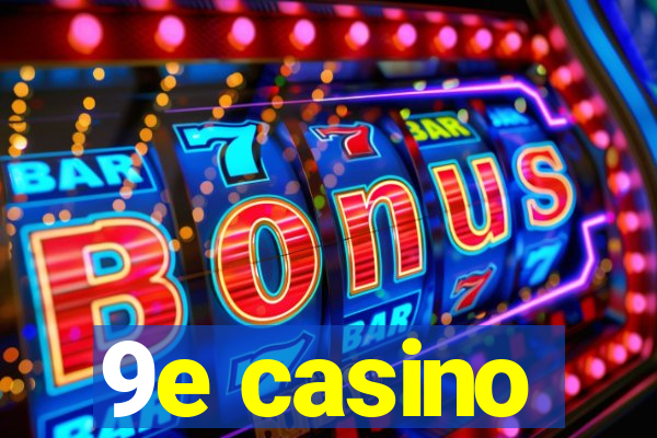 9e casino