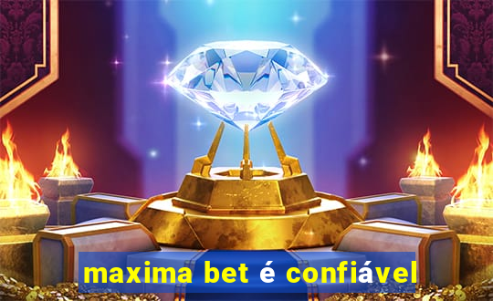 maxima bet é confiável