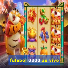 futebol 0800 ao vivo