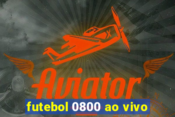 futebol 0800 ao vivo