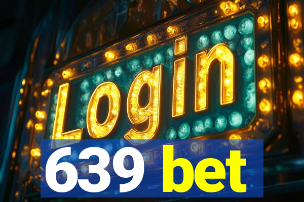 639 bet