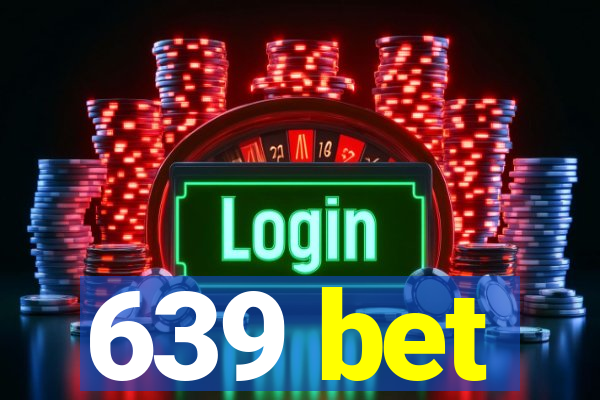 639 bet