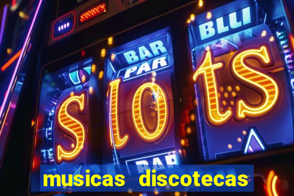 musicas discotecas anos 90