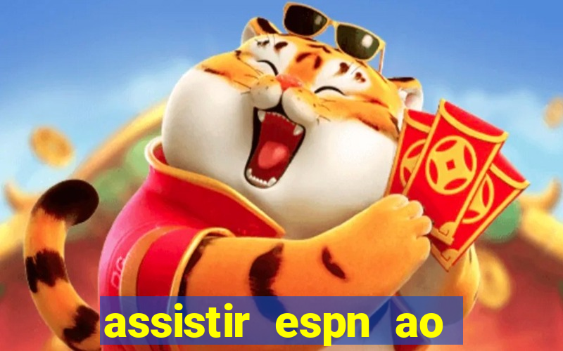 assistir espn ao vivo multicanais