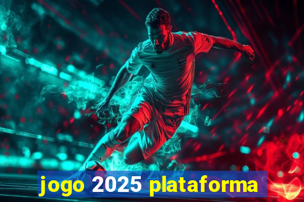 jogo 2025 plataforma