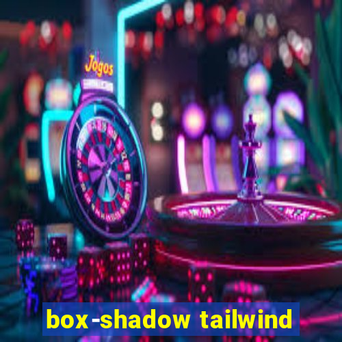 box-shadow tailwind