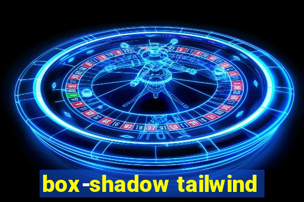 box-shadow tailwind