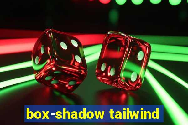 box-shadow tailwind