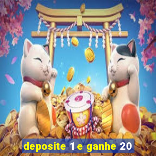 deposite 1 e ganhe 20