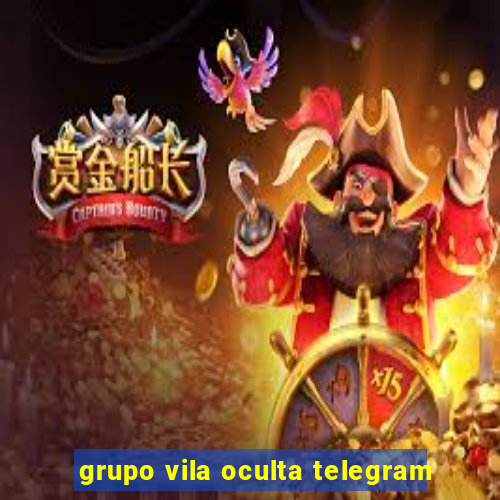 grupo vila oculta telegram