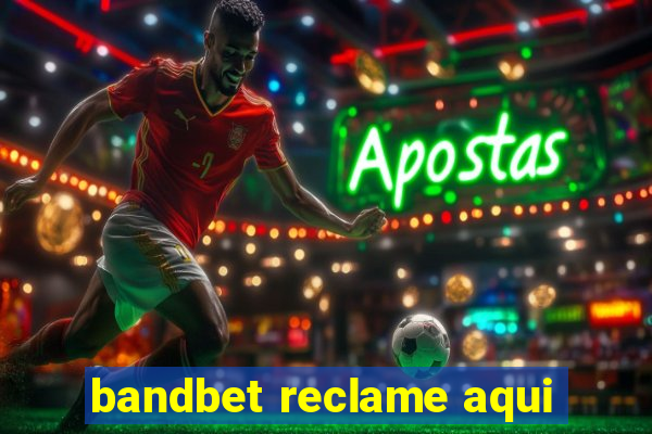 bandbet reclame aqui