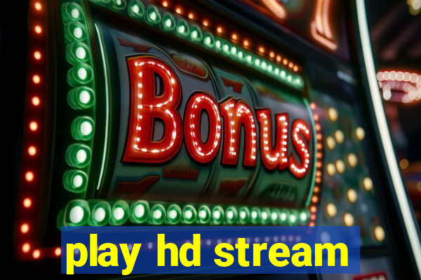 play hd stream