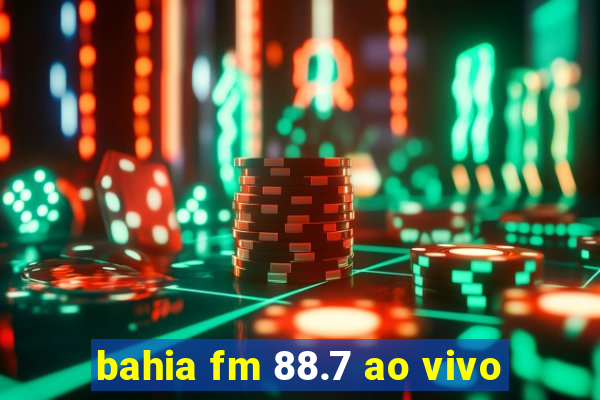 bahia fm 88.7 ao vivo