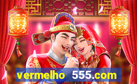 vermelho 555.com paga mesmo