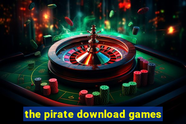 the pirate download games