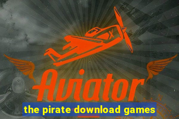 the pirate download games