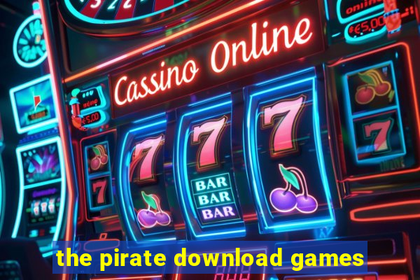 the pirate download games